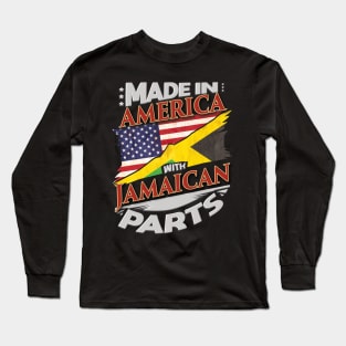 Made In America With Jamaican Parts - Gift for Jamaican From Jamaica Long Sleeve T-Shirt